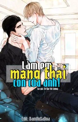 Ảnh bìa của [Truyện Gay 18+] Làm Em Mang Thai Con Của Anh