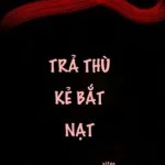 [Đam Mỹ – Cao H] Trả thù kẻ bắt nạt