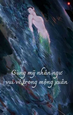 Ảnh bìa của [ĐM/ Song tính/ Thô tục] Cùng mỹ nhân ngư vui vẻ trong mộng xuân