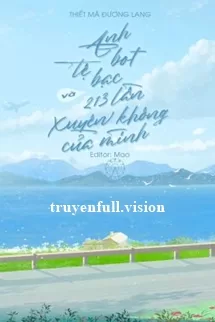 Ảnh bìa của Anh Bot Tệ Bạc Và 213 Lần Xuyên Không Của Mình