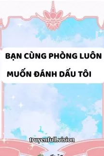 Ảnh bìa của Bạn Cùng Phòng Luôn Muốn Đánh Dấu Tôi