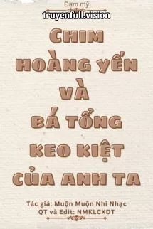 Ảnh bìa của Chim Hoàng Yến Và Bá Tổng Keo Kiệt Của Anh Ta