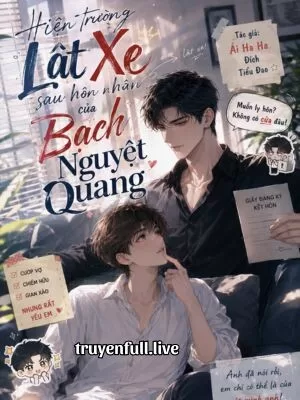 Ảnh bìa của Hiện Trường Lật Xe Sau Hôn Nhân Của Bạch Nguyệt Quang