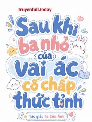 Ảnh bìa của Sau Khi Ba Nhỏ Của Vai Ác Cố Chấp Thức Tỉnh