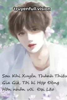 Ảnh bìa của Sau Khi Xuyên Thành Thiếu Gia Giả, Tôi Kí Hợp Đồng Hôn Nhân Với Đại Lão