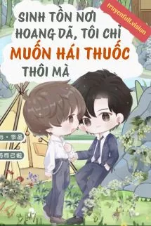 Ảnh bìa của Sinh Tồn Nơi Hoang Dã, Tôi Chỉ Muốn Hái Thuốc Thôi Mà