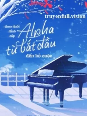 Ảnh bìa của Theo Đuổi Đỉnh Cấp Alpha Từ Bắt Đầu Đến Bỏ Cuộc