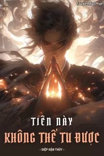 Ảnh bìa của Tiên Này, Không Thể Tu Được